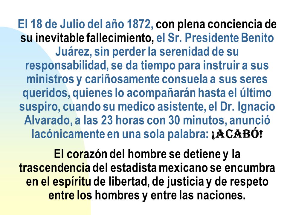 El 18 de Julio del año 1872, con plena conciencia de su inevitable fallecimiento, el Sr.