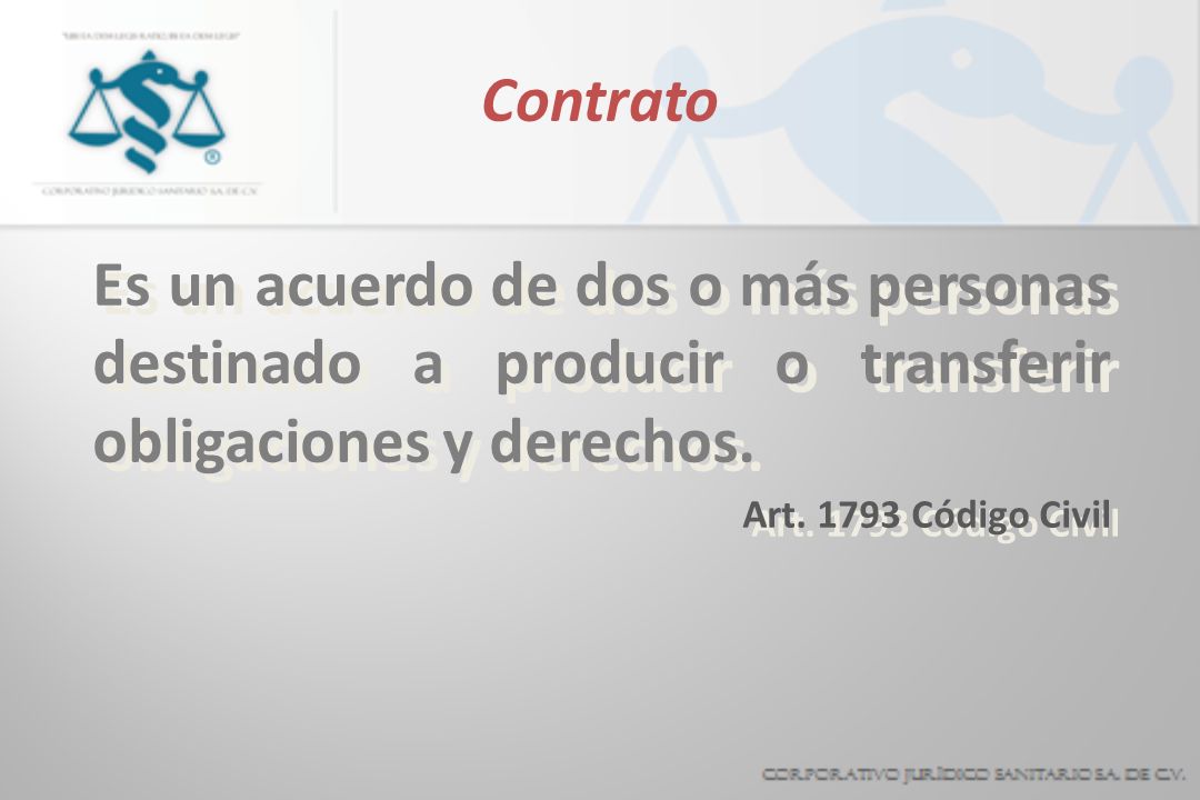 Contrato Es un acuerdo de dos o más personas destinado a producir o transferir obligaciones y derechos.