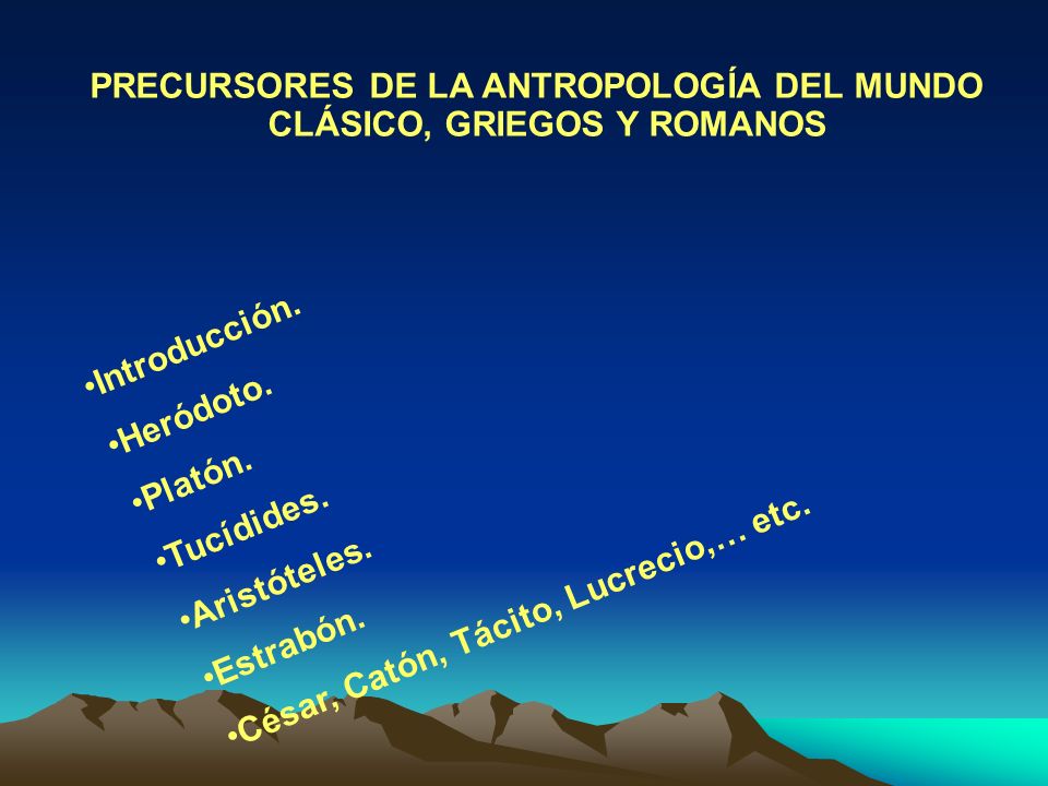PRECURSORES DE LA ANTROPOLOGÍA DEL MUNDO CLÁSICO, GRIEGOS Y ROMANOS