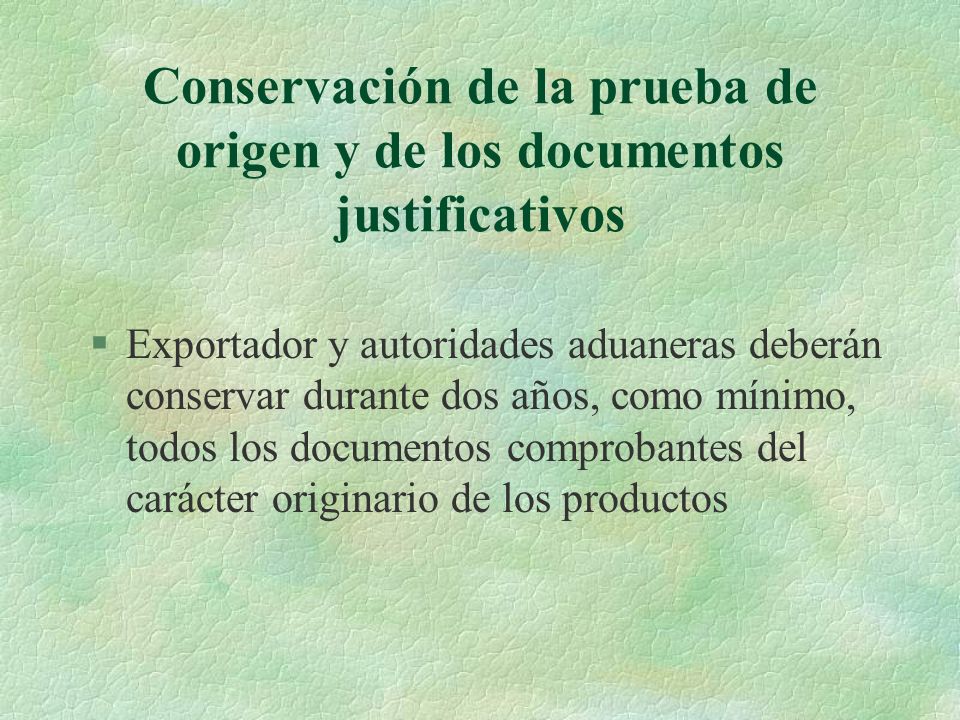 Conservación de la prueba de origen y de los documentos justificativos