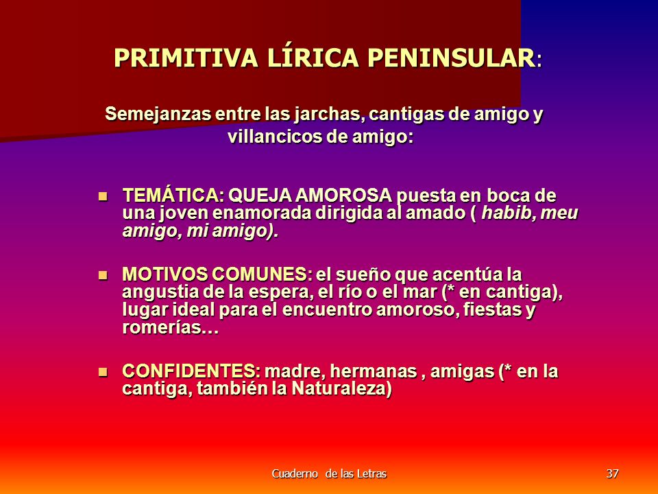 PRIMITIVA LÍRICA PENINSULAR: Semejanzas entre las jarchas, cantigas de amigo y villancicos de amigo: