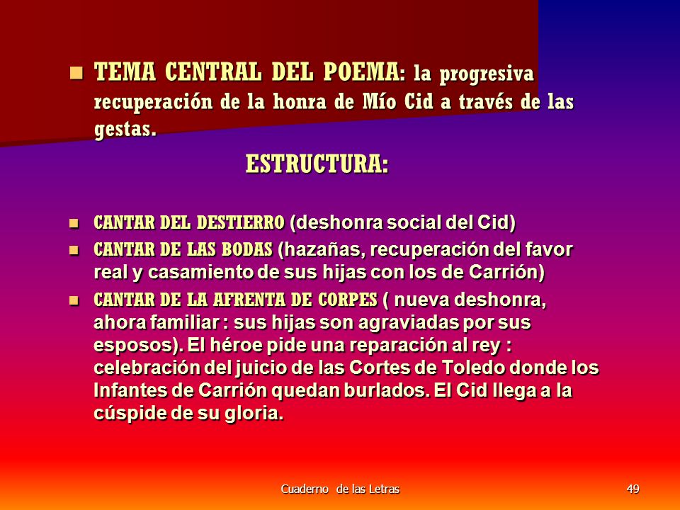 TEMA CENTRAL DEL POEMA: la progresiva recuperación de la honra de Mío Cid a través de las gestas.