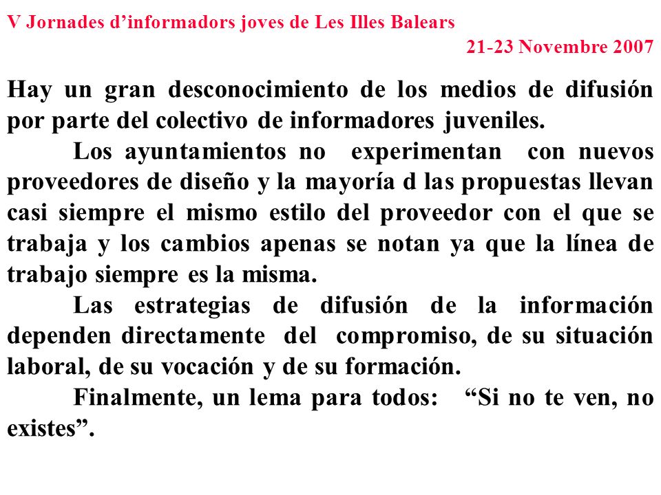 Hay un gran desconocimiento de los medios de difusión por parte del colectivo de informadores juveniles.