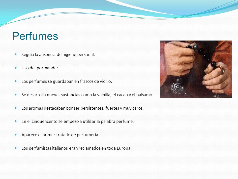 Perfumes Seguía la ausencia de higiene personal. Uso del pormander.