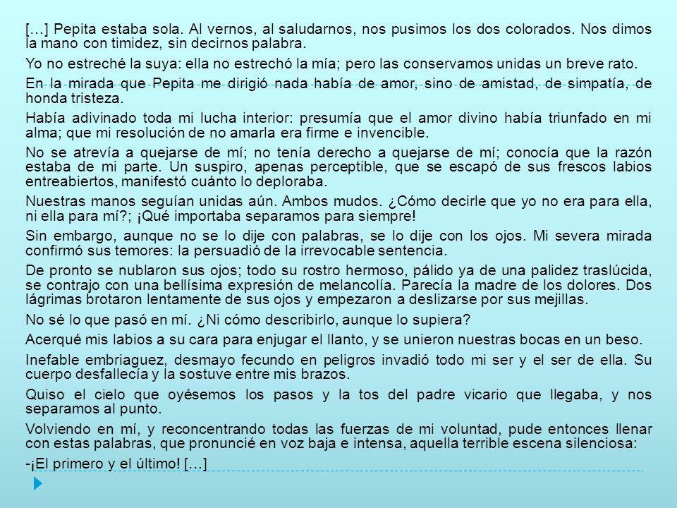 […] Pepita estaba sola. Al vernos, al saludarnos, nos pusimos los dos colorados.