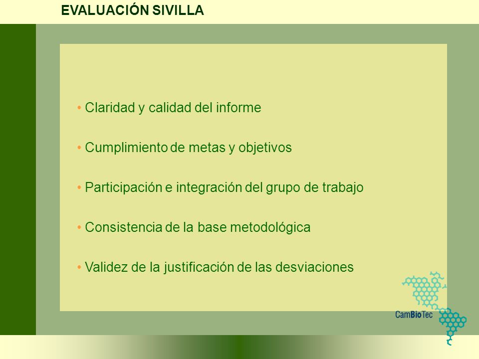 EVALUACIÓN SIVILLA Claridad y calidad del informe. Cumplimiento de metas y objetivos. Participación e integración del grupo de trabajo.