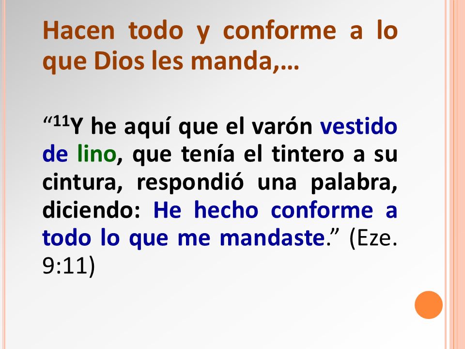 Hacen todo y conforme a lo que Dios les manda,…
