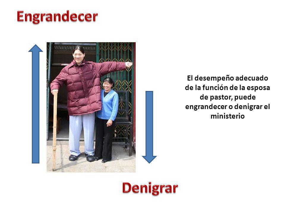Engrandecer El desempeño adecuado de la función de la esposa de pastor, puede engrandecer o denigrar el ministerio.