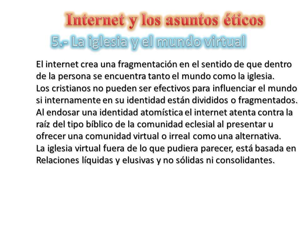 Internet y los asuntos éticos 5.- La iglesia y el mundo virtual