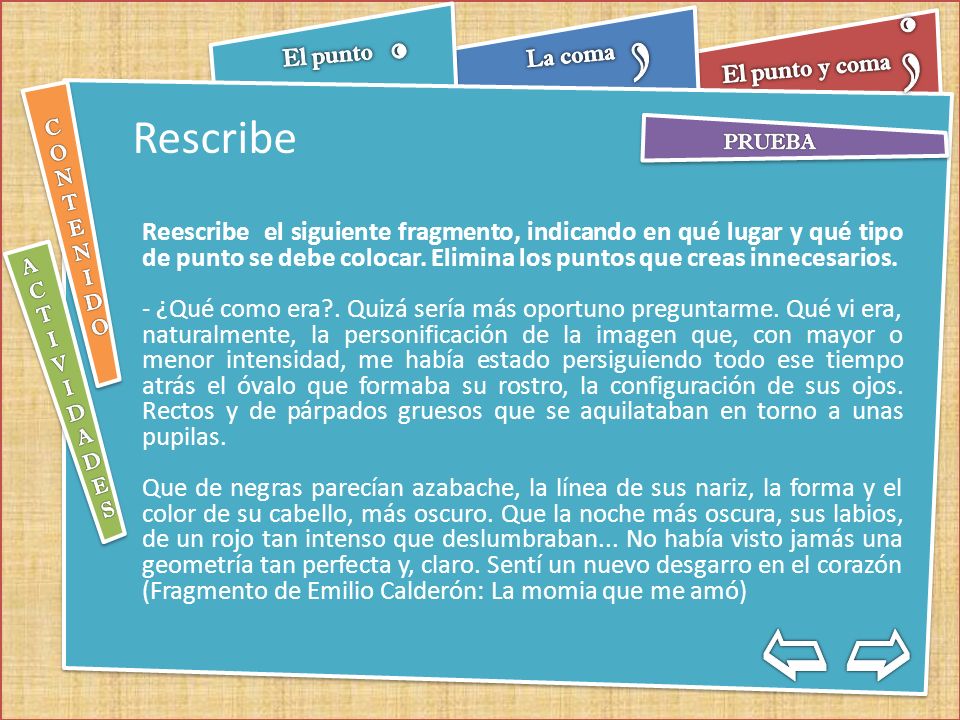 Rescribe Reescribe el siguiente fragmento, indicando en qué lugar y qué tipo de punto se debe colocar. Elimina los puntos que creas innecesarios.