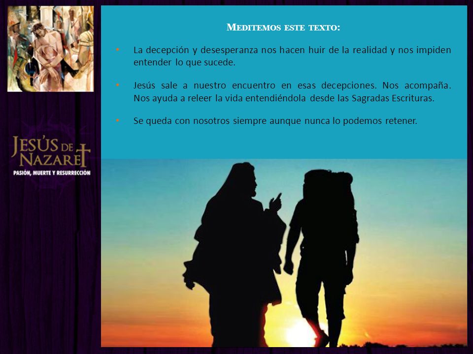 Meditemos este texto: La decepción y desesperanza nos hacen huir de la realidad y nos impiden entender lo que sucede.