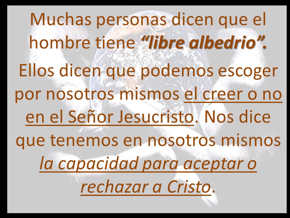 Muchas personas dicen que el hombre tiene libre albedrio .