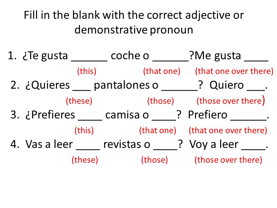 Fill in the blank with the correct adjective or demonstrative pronoun