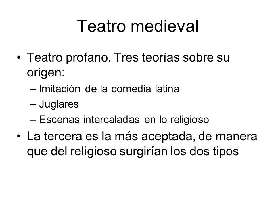 Teatro medieval Teatro profano. Tres teorías sobre su origen: