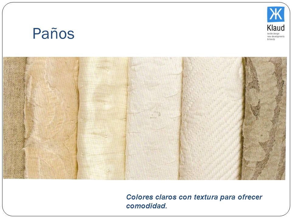 Paños Colores claros con textura para ofrecer comodidad.