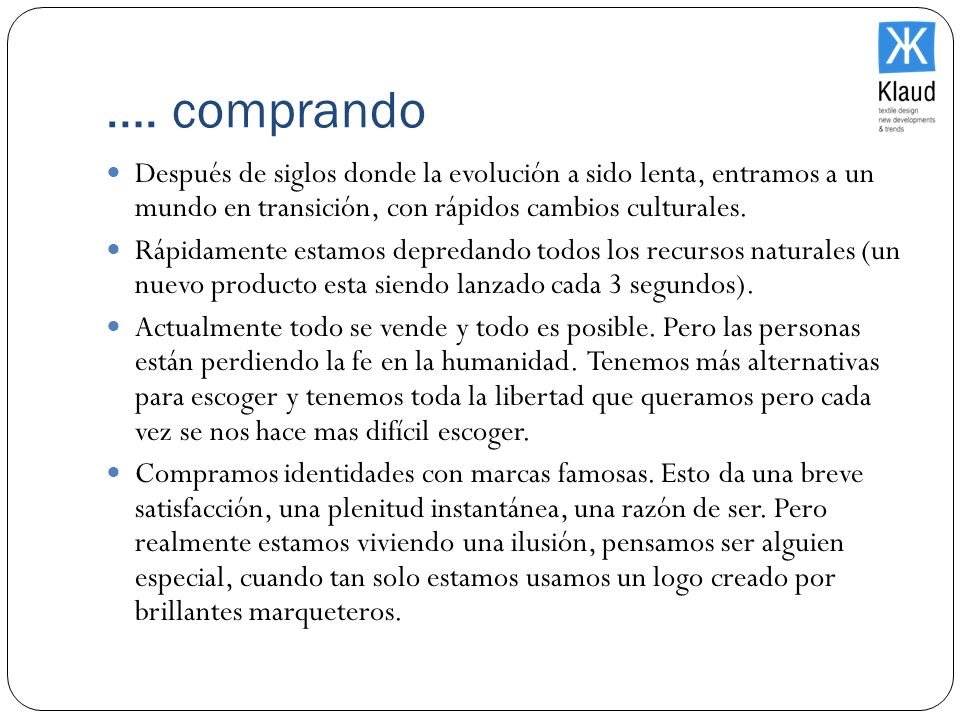 …. comprando Después de siglos donde la evolución a sido lenta, entramos a un mundo en transición, con rápidos cambios culturales.