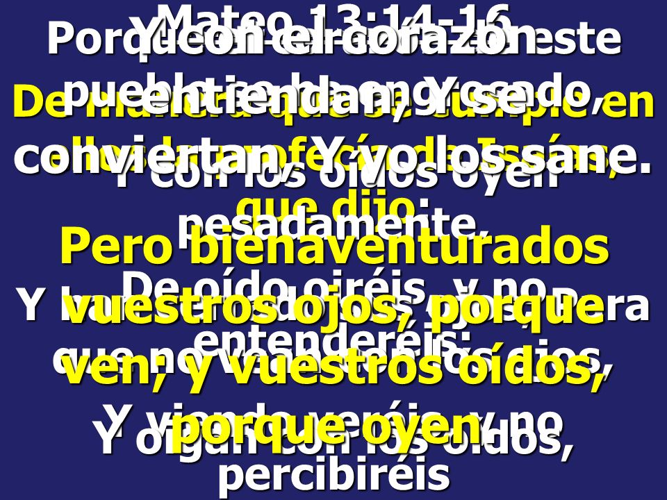 Y con el corazón entiendan, Y se conviertan, Y yo los sane.