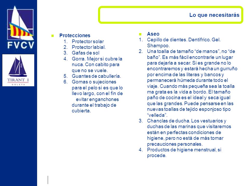 Lo que necesitarás Aseo Cepillo de dientes. Dentífrico. Gel. Shampoo.