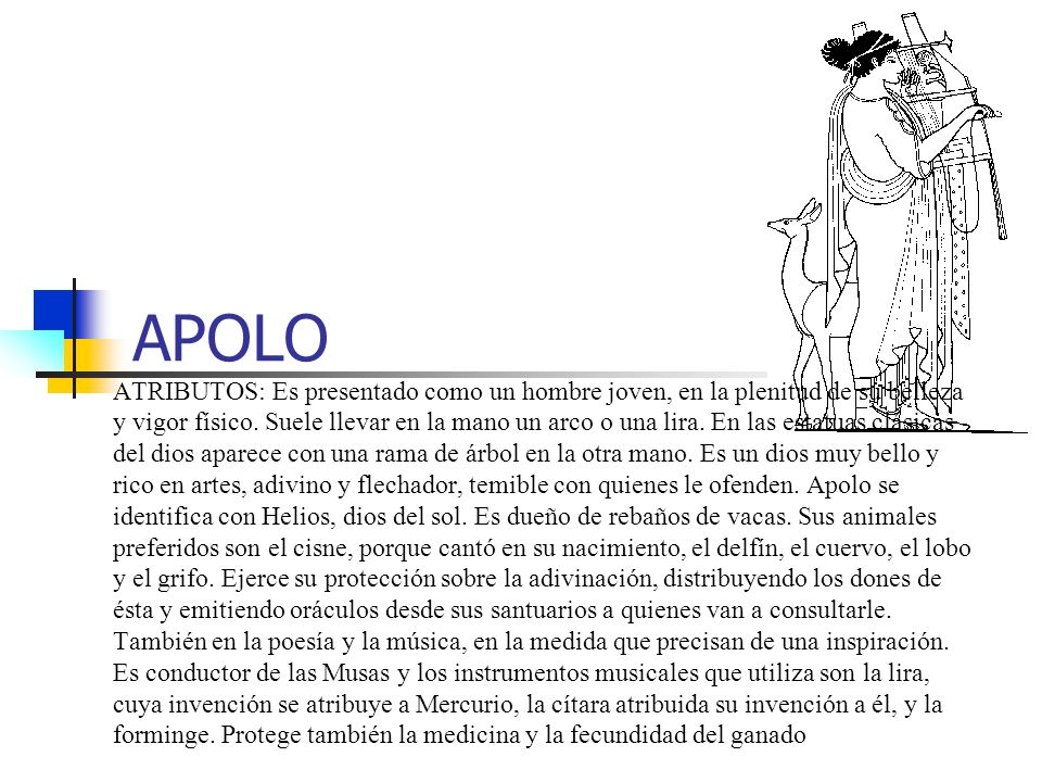 APOLO ATRIBUTOS: Es presentado como un hombre joven, en la plenitud de su belleza y vigor físico.