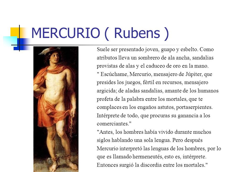 MERCURIO ( Rubens ) Suele ser presentado joven, guapo y esbelto. Como