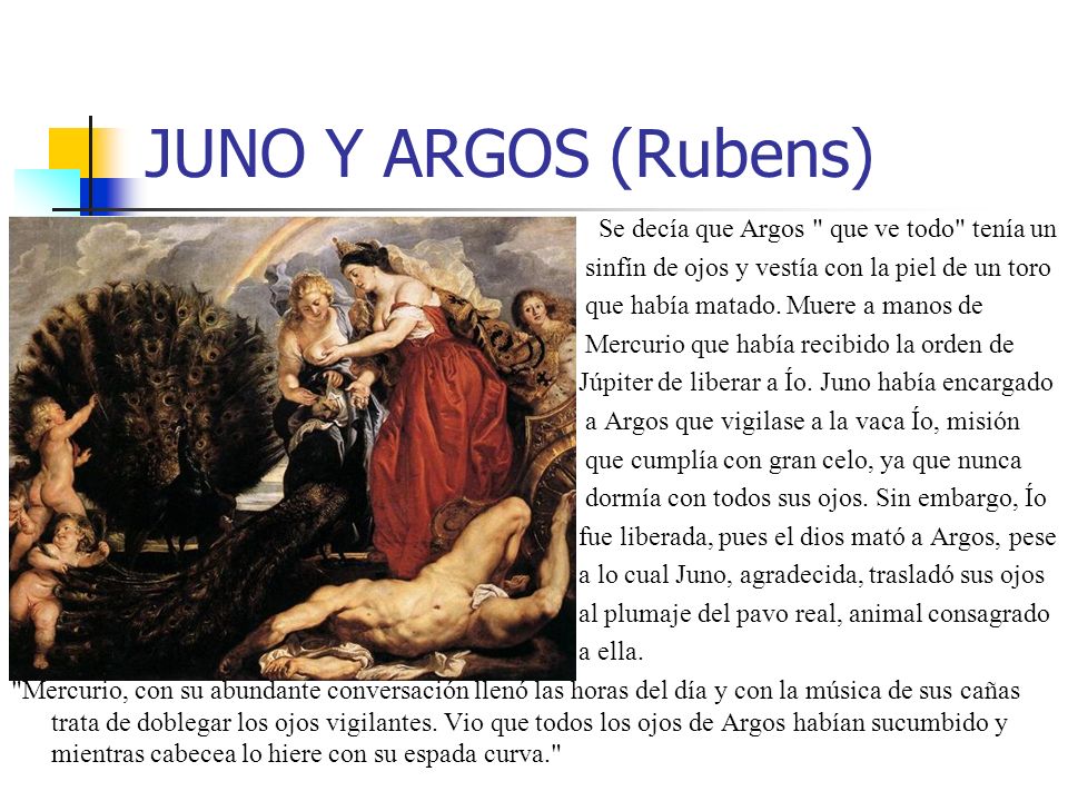 JUNO Y ARGOS (Rubens) Se decía que Argos que ve todo tenía un