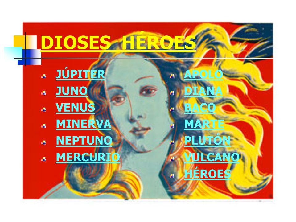 DIOSES HÉROES JÚPITER JUNO VENUS MINERVA NEPTUNO MERCURIO APOLO DIANA