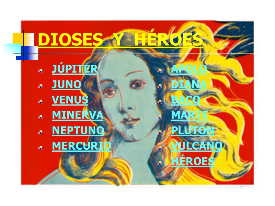 DIOSES Y HÉROES JÚPITER JUNO VENUS MINERVA NEPTUNO MERCURIO APOLO