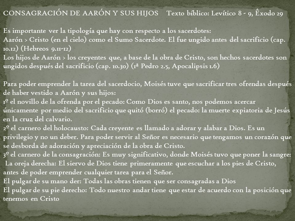 CONSAGRACIÓN DE AARÓN Y SUS HIJOS Texto bíblico: Levítico 8 - 9, Êxodo 29
