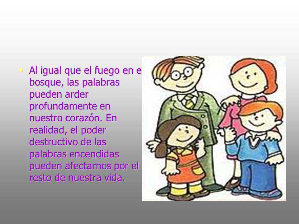 Al igual que el fuego en el bosque, las palabras pueden arder profundamente en nuestro corazón.