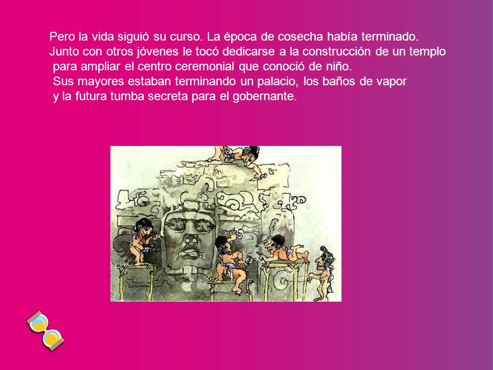 Pero la vida siguió su curso. La época de cosecha había terminado.
