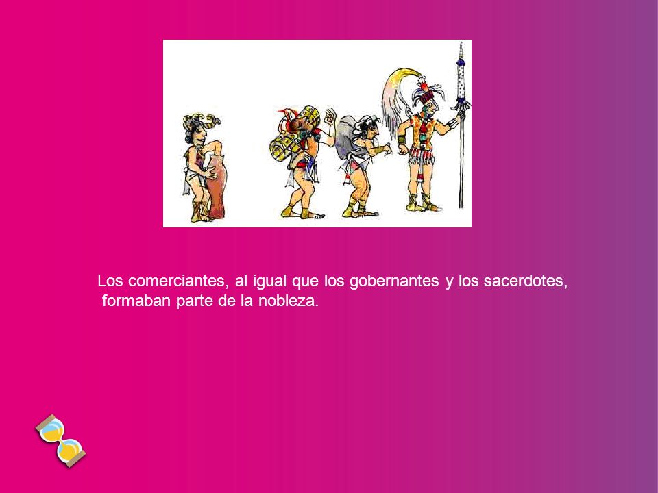 Los comerciantes, al igual que los gobernantes y los sacerdotes,