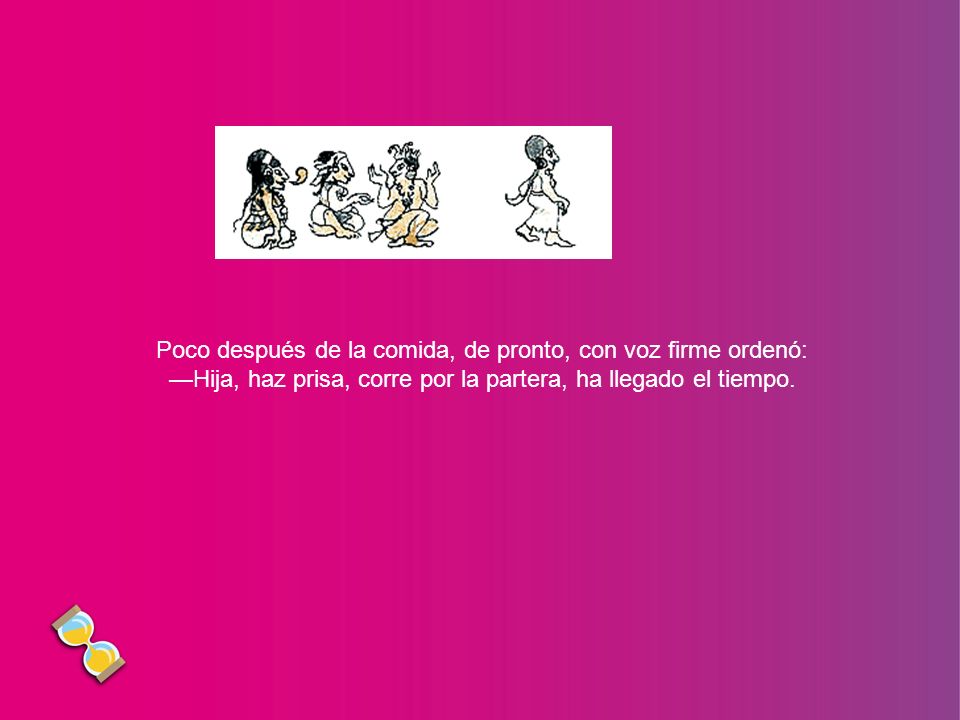 Poco después de la comida, de pronto, con voz firme ordenó: