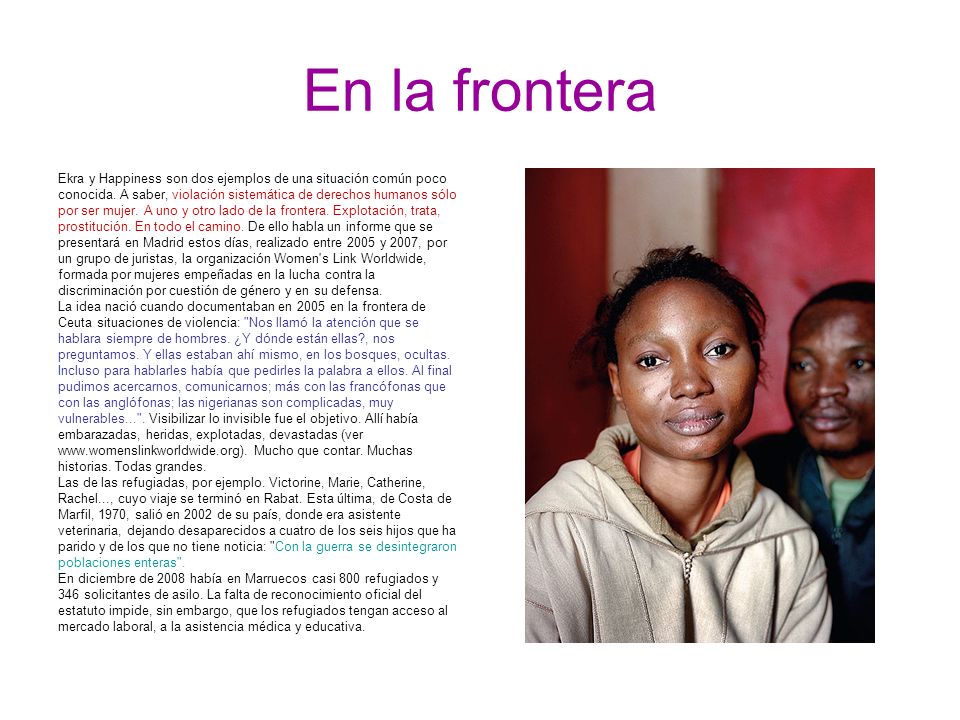 En la frontera Ekra y Happiness son dos ejemplos de una situación común poco. conocida. A saber, violación sistemática de derechos humanos sólo.