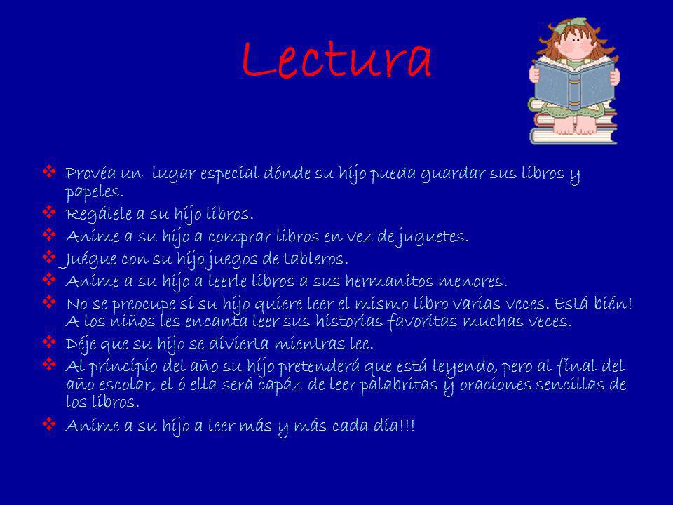 Lectura Provéa un lugar especial dónde su hijo pueda guardar sus libros y papeles. Regálele a su hijo libros.