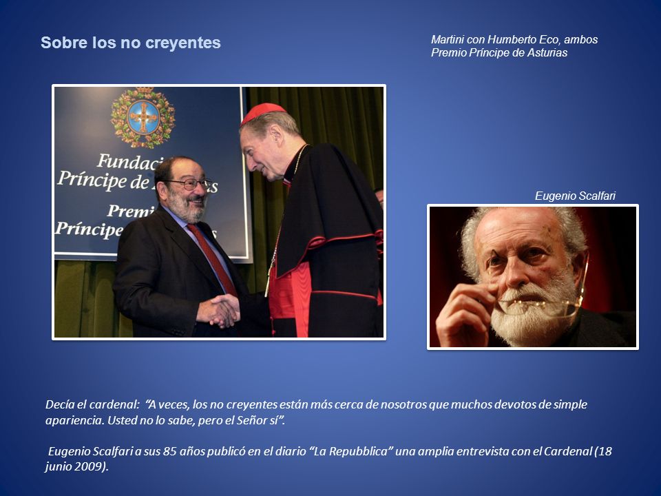 Sobre los no creyentes Martini con Humberto Eco, ambos. Premio Príncipe de Asturias. Eugenio Scalfari.