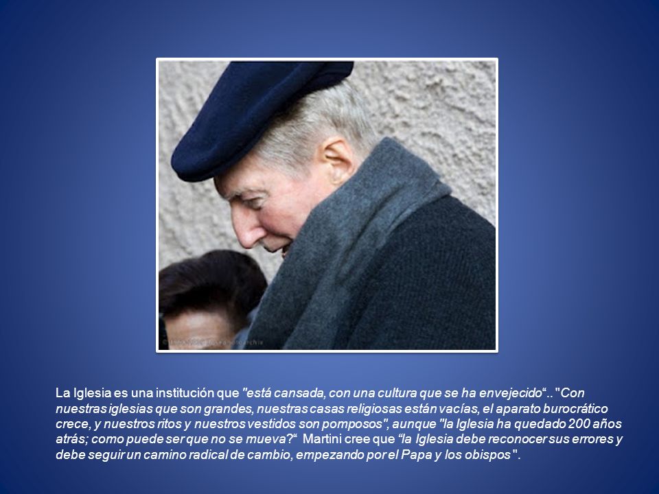 La Iglesia es una institución que está cansada, con una cultura que se ha envejecido ..