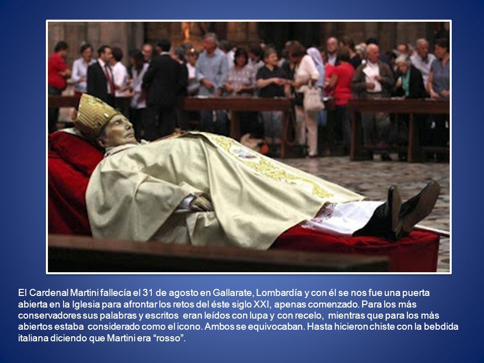 El Cardenal Martini fallecía el 31 de agosto en Gallarate, Lombardía y con él se nos fue una puerta abierta en la Iglesia para afrontar los retos del éste siglo XXI, apenas comenzado.