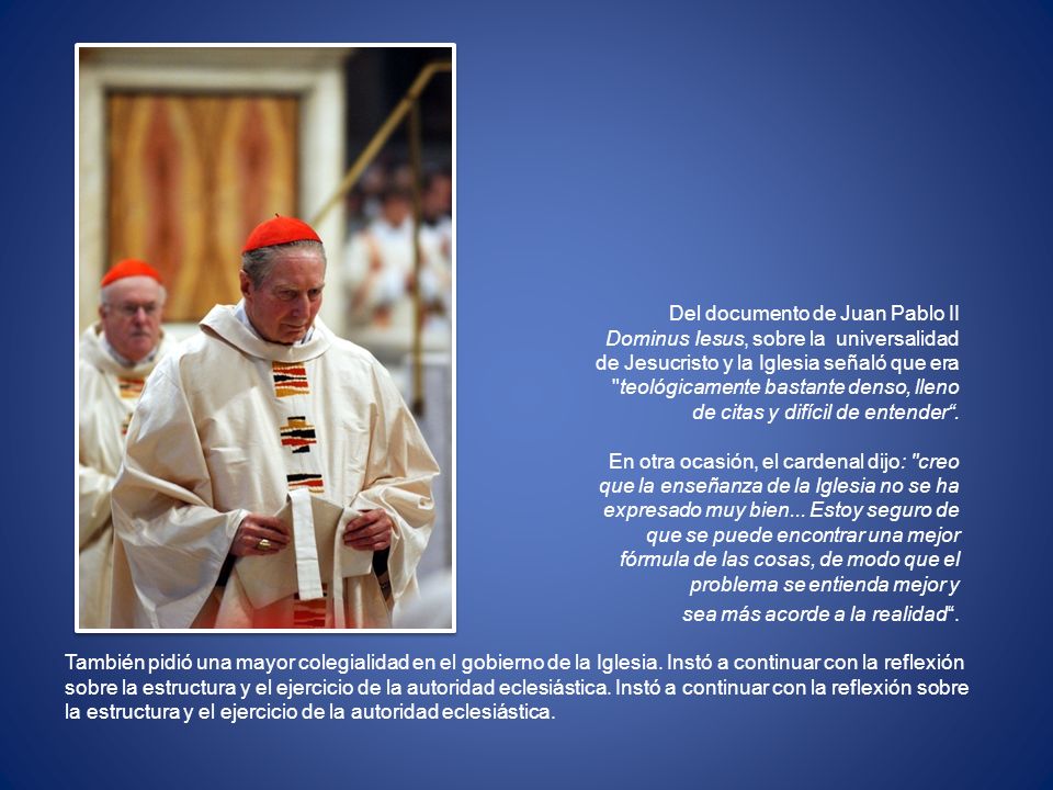 Del documento de Juan Pablo II Dominus Iesus, sobre la universalidad de Jesucristo y la Iglesia señaló que era teológicamente bastante denso, lleno de citas y difícil de entender .