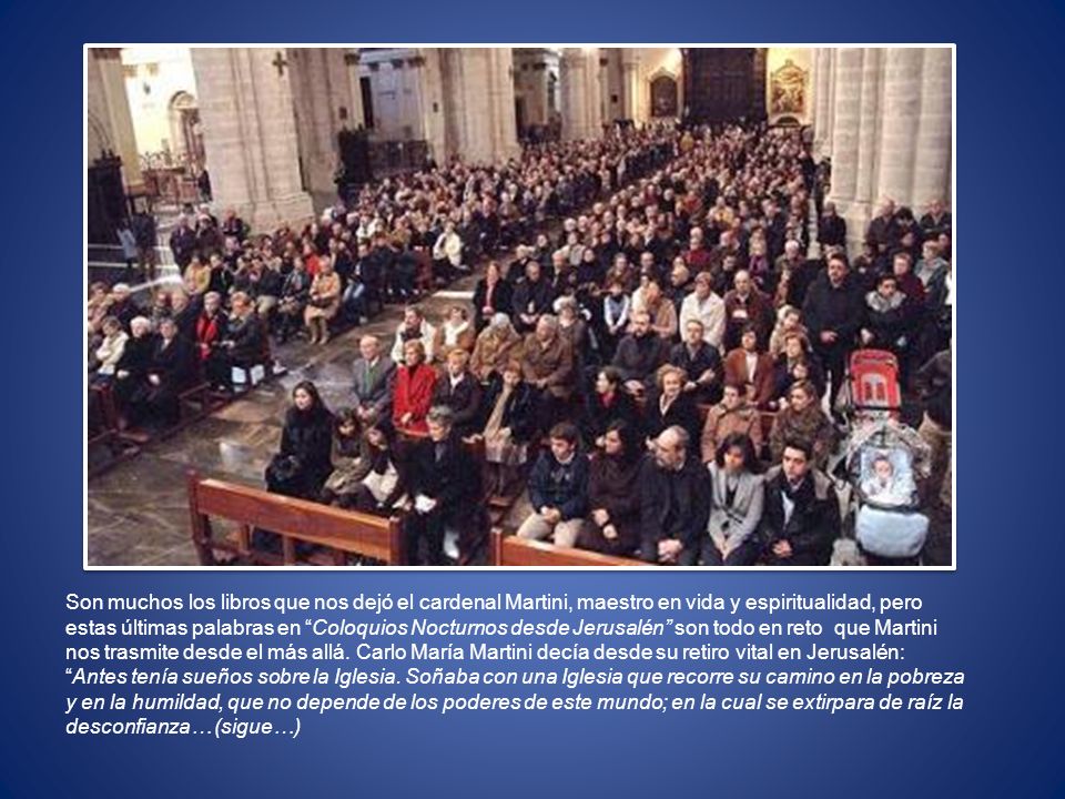 Son muchos los libros que nos dejó el cardenal Martini, maestro en vida y espiritualidad, pero estas últimas palabras en Coloquios Nocturnos desde Jerusalén son todo en reto que Martini nos trasmite desde el más allá.
