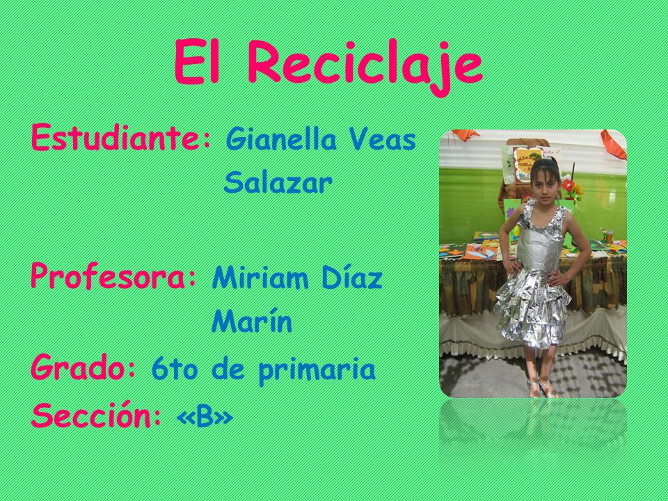 El Reciclaje Estudiante: Gianella Veas Profesora: Miriam Díaz