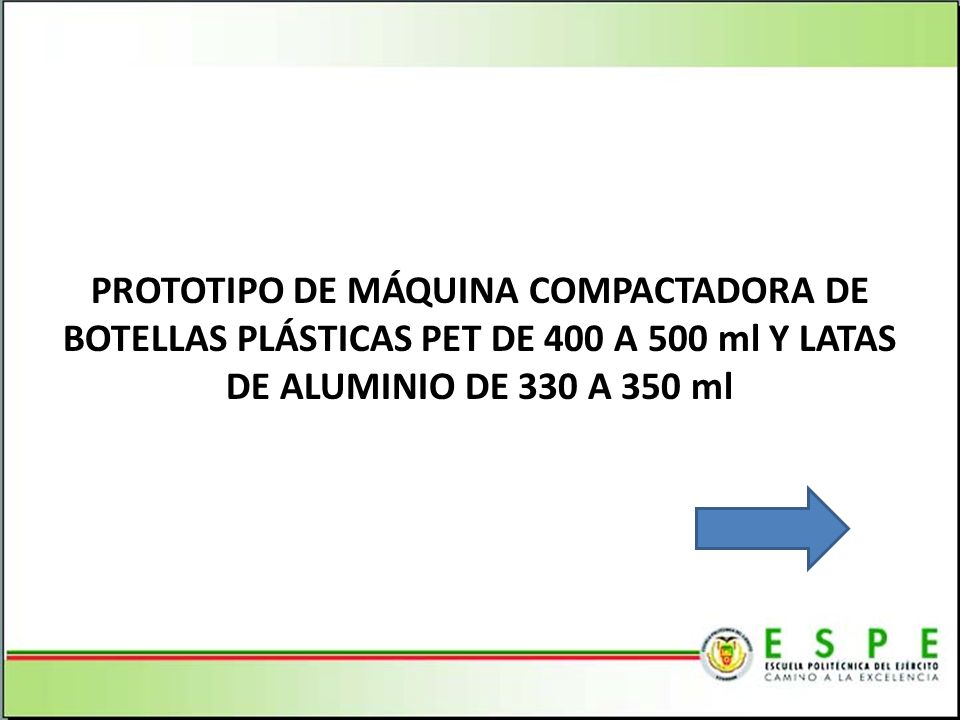 PROTOTIPO DE MÁQUINA COMPACTADORA DE BOTELLAS PLÁSTICAS PET DE 400 A 500 ml Y LATAS DE ALUMINIO DE 330 A 350 ml