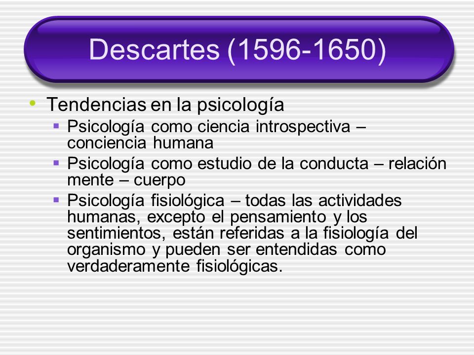 Descartes ( ) Tendencias en la psicología
