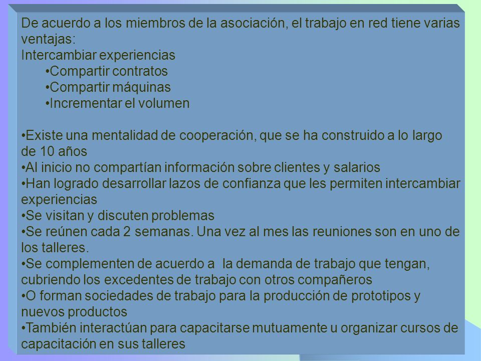 De acuerdo a los miembros de la asociación, el trabajo en red tiene varias ventajas: