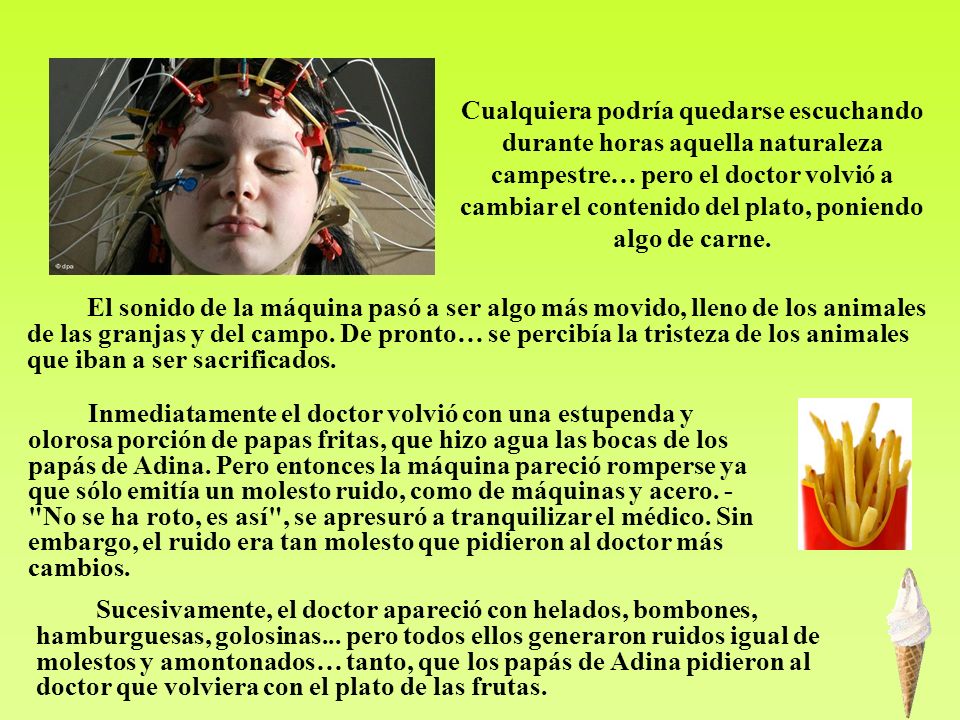Cualquiera podría quedarse escuchando durante horas aquella naturaleza campestre… pero el doctor volvió a cambiar el contenido del plato, poniendo algo de carne.