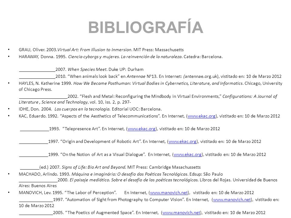 BIBLIOGRAFÍA GRAU, Oliver Virtual Art: From Illusion to Inmersion. MIT Press: Massachusetts.