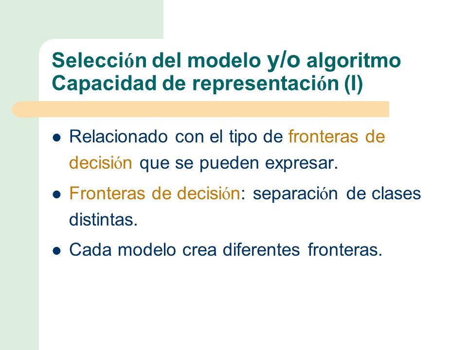 Selección del modelo y/o algoritmo Capacidad de representación (I)
