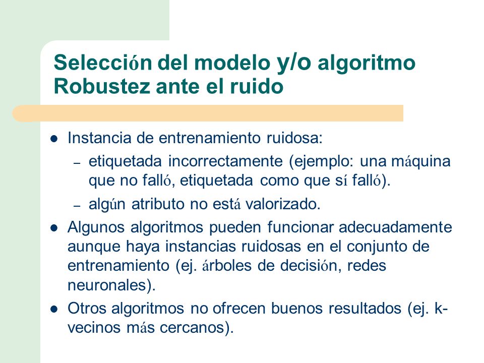 Selección del modelo y/o algoritmo Robustez ante el ruido
