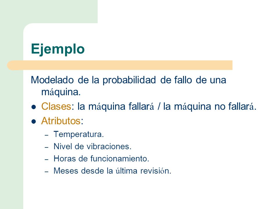 Ejemplo Modelado de la probabilidad de fallo de una máquina.