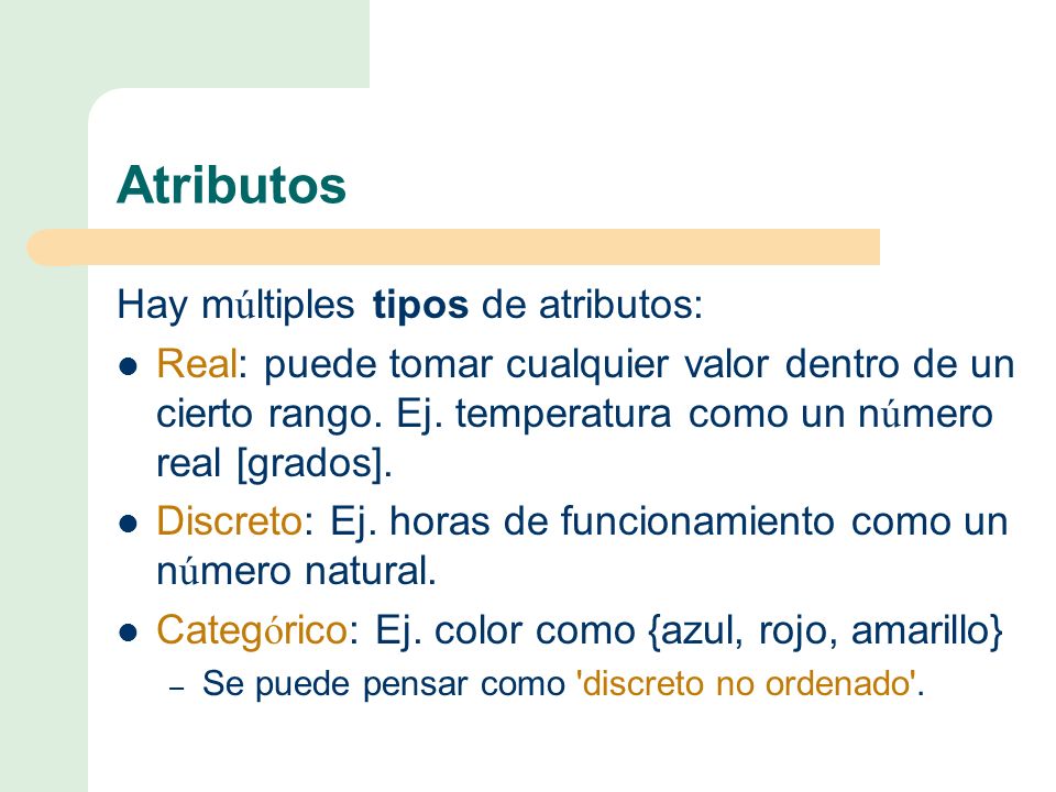 Atributos Hay múltiples tipos de atributos:
