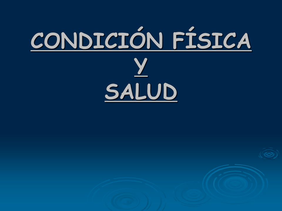 CONDICIÓN FÍSICA Y SALUD